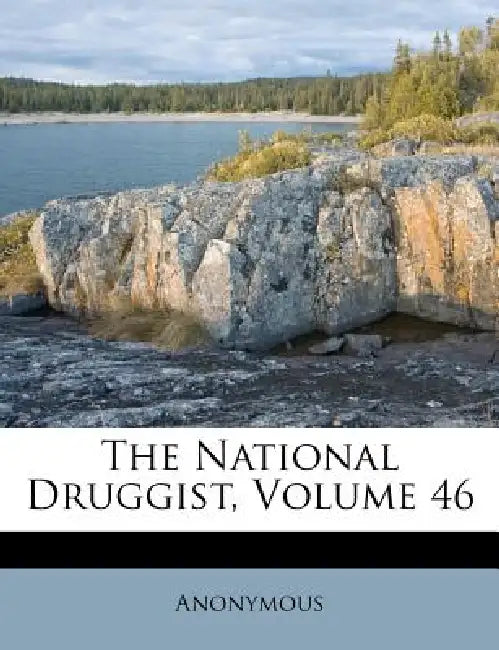 The National Druggist; Volume 46 by Anonymous