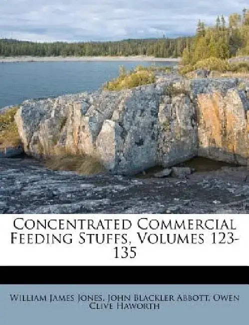 Concentrated Commercial Feeding Stuffs, Volumes 123-135 by William James Jones
