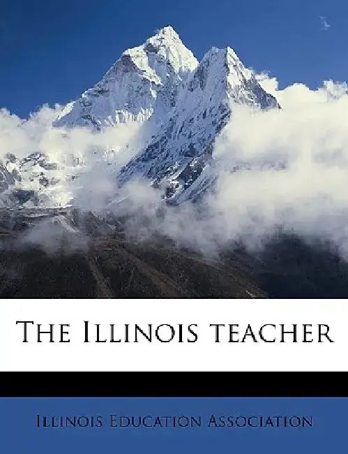 The Illinois Teacher Volume 16 (1870) by Illinois Education Association