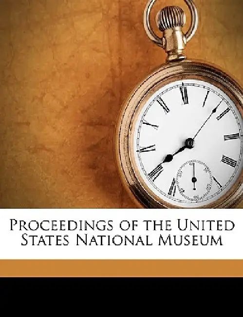 Proceedings of the United States National Museum Volume 1943; Volume 91 by United States National Museum, United States Dept of the Interior