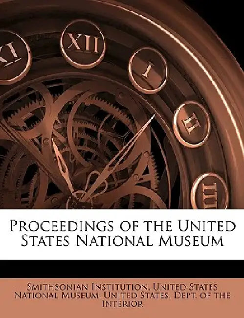 Proceedings of the United States National Museum Volume 1942; Volume 88 by United States National Museum, United States Dept of the Interior