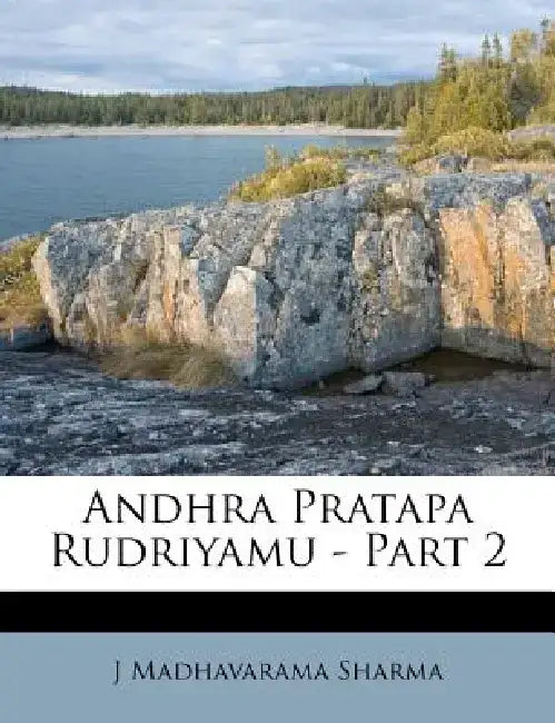 Andhra Pratapa Rudriyamu - Part 2 by J. Madhavarama Sharma
