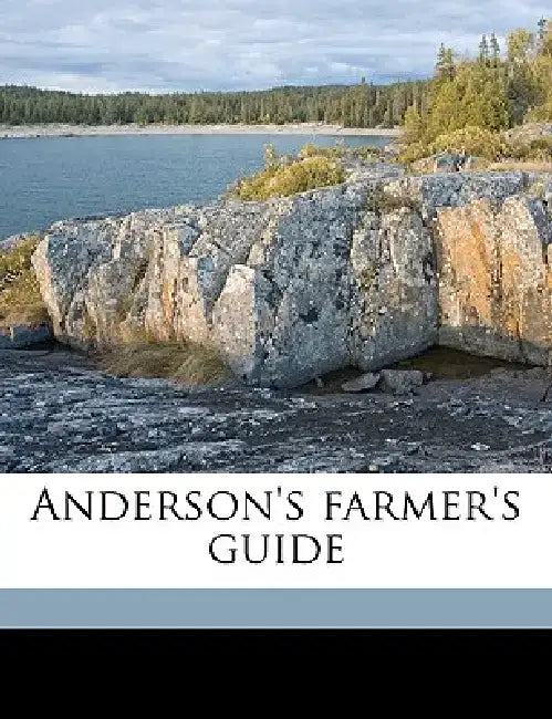 Anderson's Farmer's Guide by Samuel] Of Linwood Pa [From [Anderson