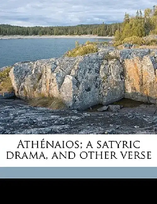 Ath Naios; A Satyric Drama, and Other Verse by Robert D. Windes