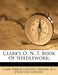 Clark's O. N. T. Book of Needlework; by Newark N. J. Clark Thread Company