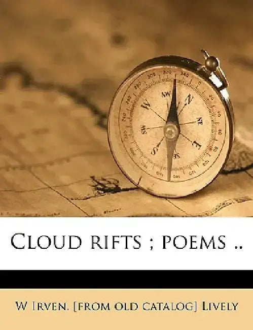 Cloud Rifts; Poems .. by W. Irven Lively