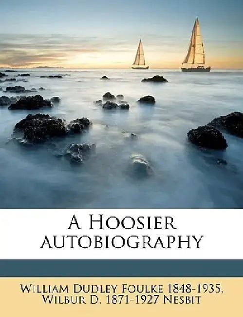 A Hoosier Autobiography Volume 2 by William Dudley Foulke