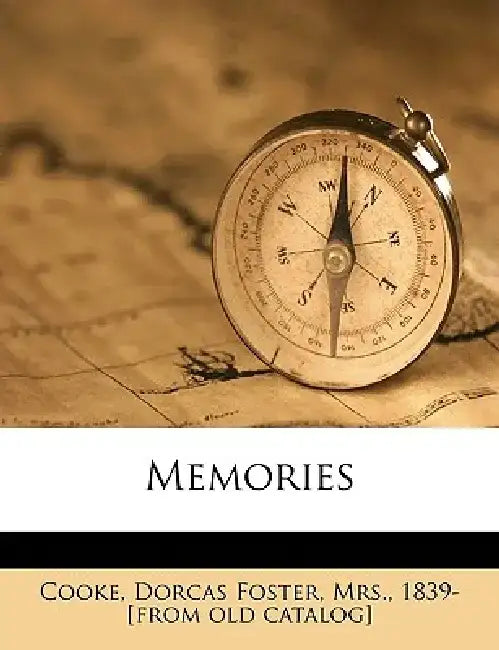 Memories by Dorcas Foster Cooke