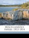 Miscellaneous Papers, 1812-1814 by Anonymous