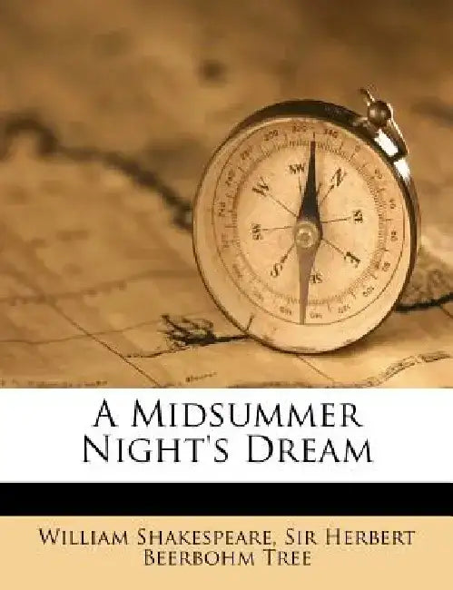 A Midsummer Night's Dream by William Shakespeare