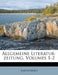 Allgemeine Literatur-Zeitung, Erster Band. by Anonymous