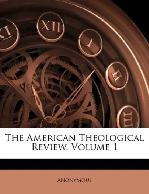 The American Theological Review; Volume 1 by Anonymous
