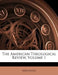 The American Theological Review; Volume 1 by Anonymous
