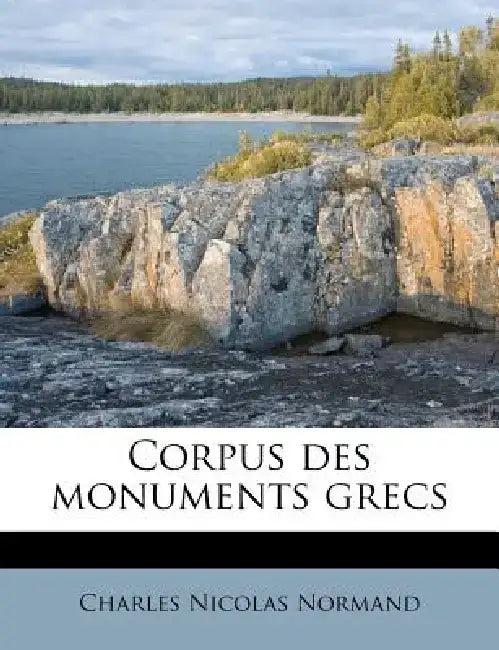 Corpus Des Monuments Grecs by Charles Nicolas Normand