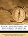 Report and Resolves on the Subject of Slavery Volume 1 by Massachusetts General Court Joint Commit