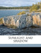 Sunlight and Shadow by Reba J. (Kaplinger) "Mrs Lyman Weeks