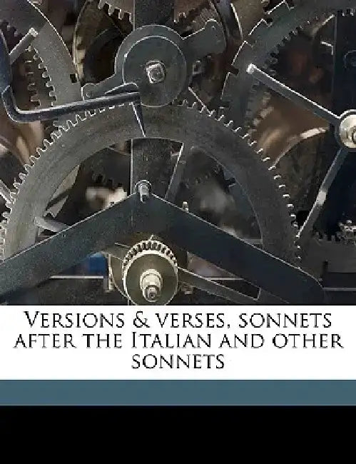 Versions & Verses, Sonnets After the Italian and Other Sonnets by Frederic Whitmore