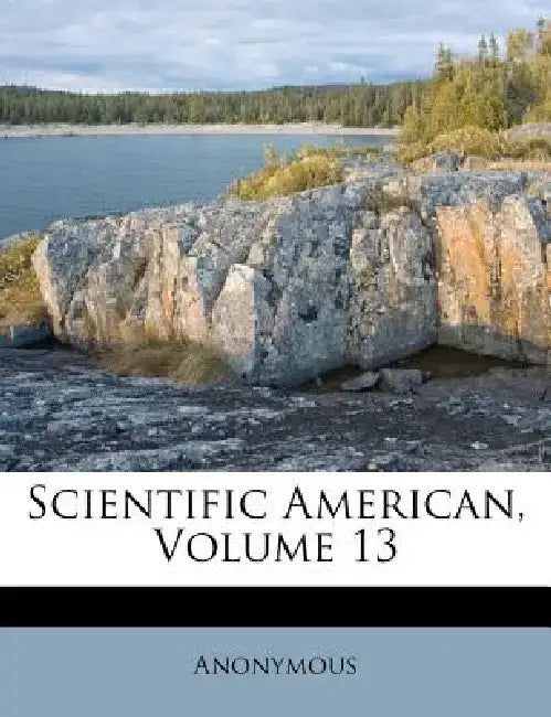 Scientific American, Volume 13 by Anonymous