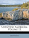Scientific American, Volume 13 by Anonymous