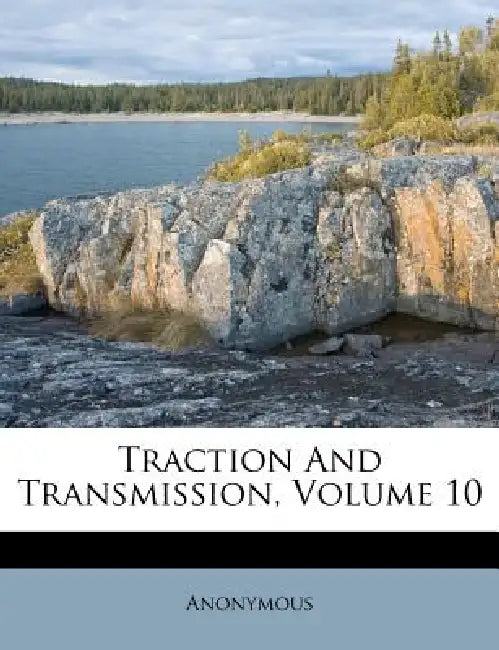 Traction And Transmission; Volume 10 by Anonymous