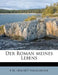 Der Roman Meines Lebens by F. W. 1816 Hackl Nder