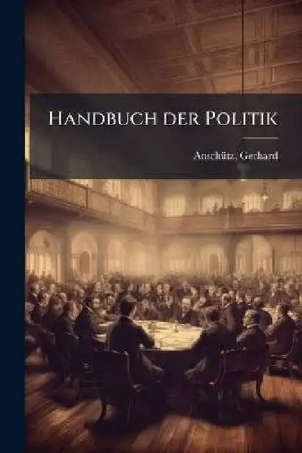Handbuch Der Politik by Gerhard Ansch Tz