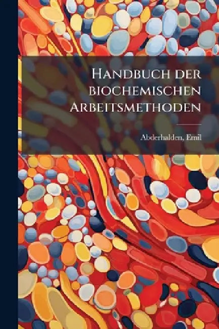 Handbuch der biochemischen Arbeitsmethoden: 7 by Emil Abderhalden