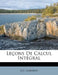 Leçons De Calcul Intégral by J. G. Garnier