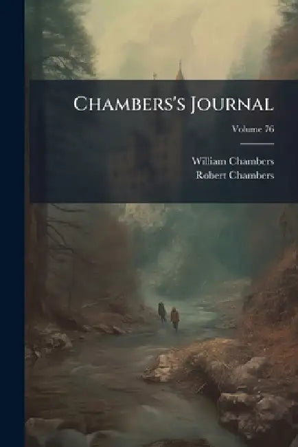 Chambers's Journal; Volume 76 by William Chambers, Robert Chambers