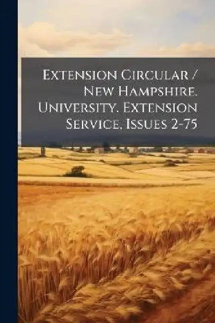 Extension Circular / New Hampshire. University. Extension Service, Issues 2-75 by Anonymous
