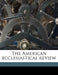 The American Ecclesiastical Review; Volume 35 by Catholic University of America