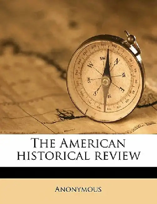 The American Historical Revie; Volume 4 by Anonymous