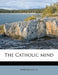 The Catholic Mind; Volume 20 by Anonymous