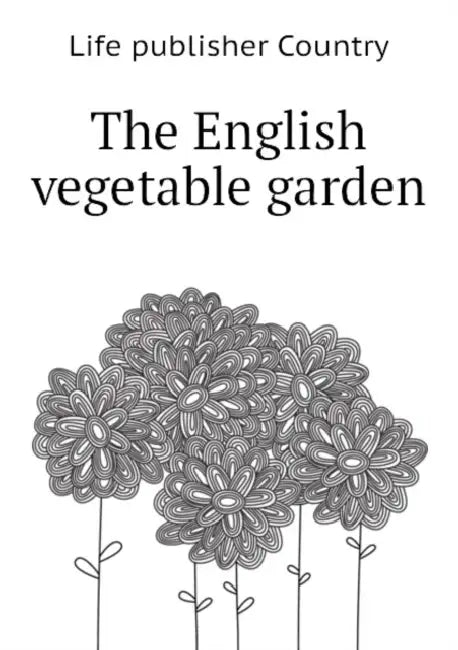 The English Vegetable Garden by Publisher Country Life