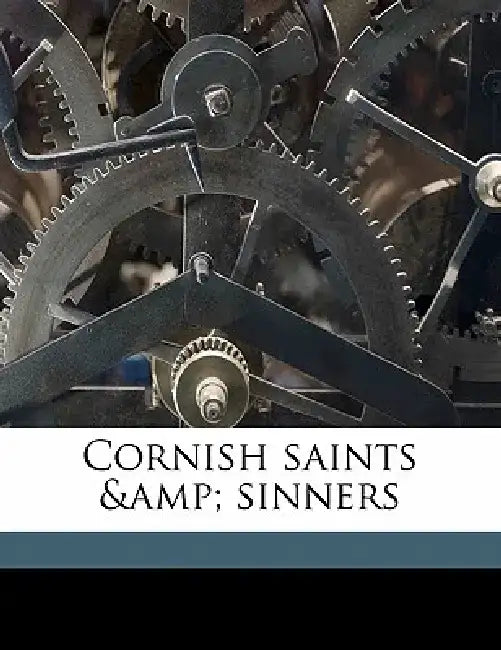 Cornish Saints & Sinners by J. Henry Harris