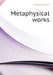 Metaphysical Works by Immanuel Kant, John Richardson