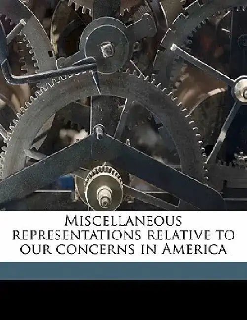 Miscellaneous Representations Relative to Our Concerns in America by Henry McCulloh