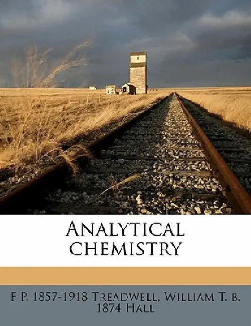 Analytical Chemistry by F. P. 1857-1918 Treadwell, William T. B. 1874 Hall