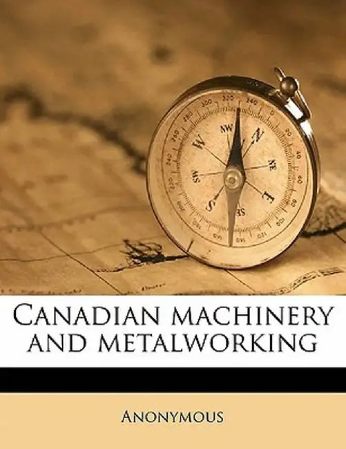 Canadian Machinery and Metalworking Volume V14 No 14 by Anonymous