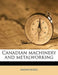 Canadian Machinery and Metalworking Volume V14 No 14 by Anonymous