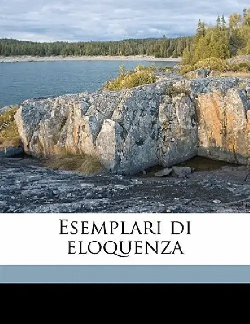 Esemplari Di Eloquenza Volume 11 by Anonymous