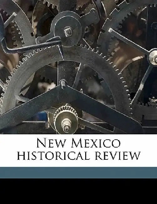 New Mexico Historical Revie; Volume 4 by University of New Mexico