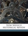 New Mexico Historical Revie; Volume 4 by University of New Mexico