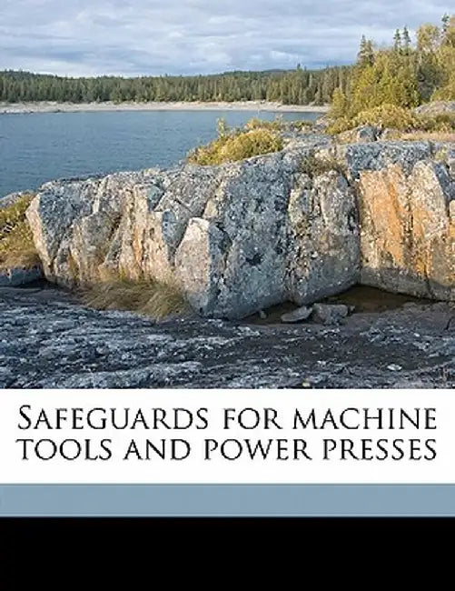 Safeguards for Machine Tools and Power Presses by Anonymous