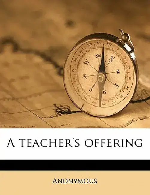 A Teacher's Offering by Anonymous