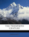 The Twentieth Centur; Volume 1 by Anonymous