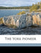The York Pionee by York Pioneer and Historical Society