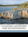 Canadian Machinery and Metalworking Volume 18, No.18 by Anonymous