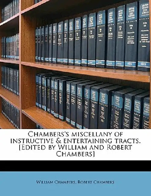 Chambers's Miscellany of Instructive & Entertaining Tracts. [Edited by William and Robert Chambers]; Volume 8 by William Chambers, Robert Chambers