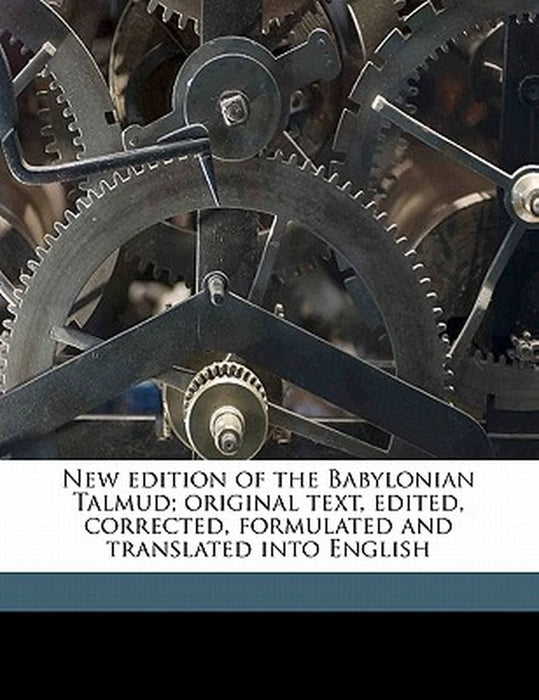 New Edition of the Babylonian Talmud; Original Text, Edited, Corrected, Formulated and Translated Into English Volume 1 by Michael L. 1845 Rodkinson